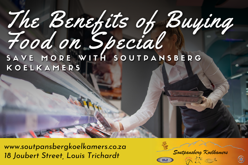 Benefits of Buying Food on Special – Soutpansberg Koelkamers Louis Trichardt