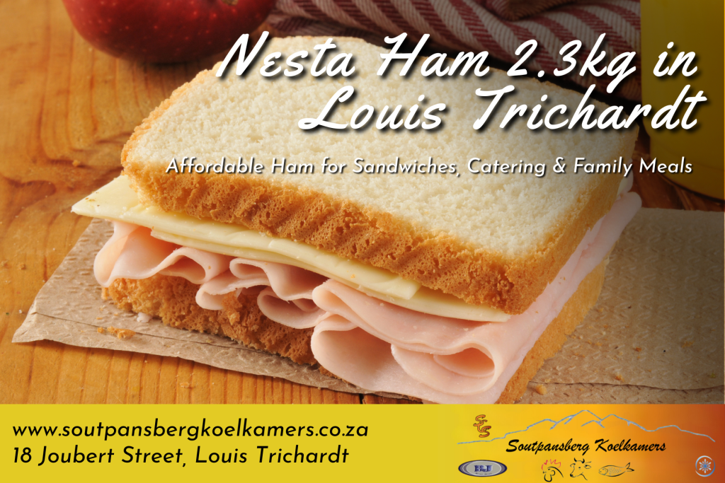 SKK - Blog - Nesta Ham 2.3kg in Louis Trichardt Affordable Ham for Sandwiches, Catering & Family Meals